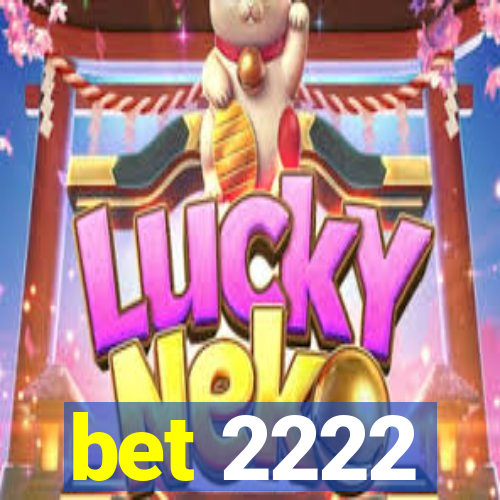 bet 2222